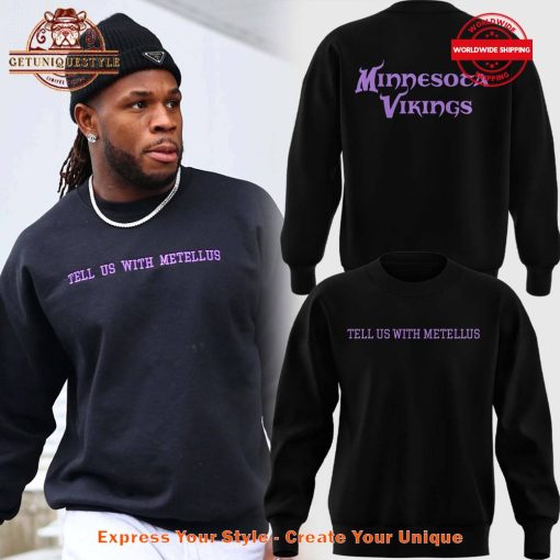 Minnesota Vikings Tell Us With Metellus Sweatshirt