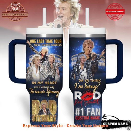 Rod Stewart One Last Time Your Hits North America In 2025 40oz Stanley Tumbler