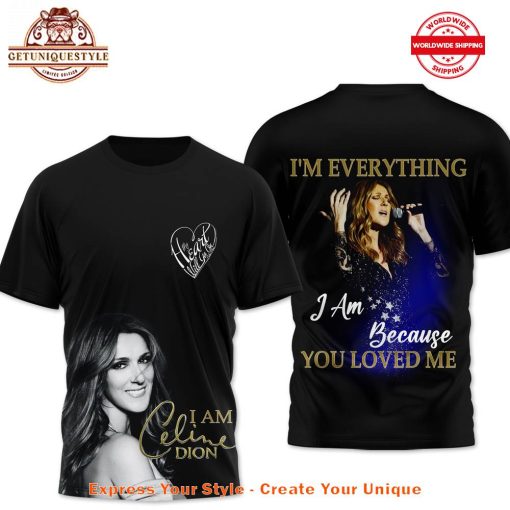 Celine Dion Everything Because You Loved Me Shirt Collection