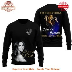 Celina Dion Everything Because You Loved Me Shirt Collection