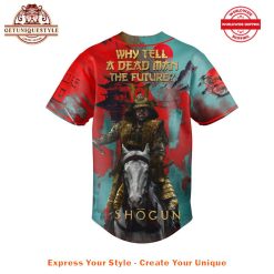 Shogun 2024 Why Tell A Dead Man The Future Baseball Jersey