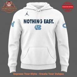 North Carolina Tar Heels Nothing Easy Hoodie